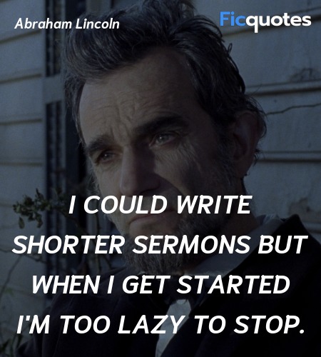  I could write shorter sermons but when I get started I'm too lazy to stop. image