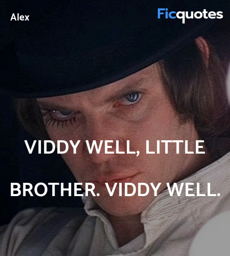 Viddy well, little brother. Viddy well. image