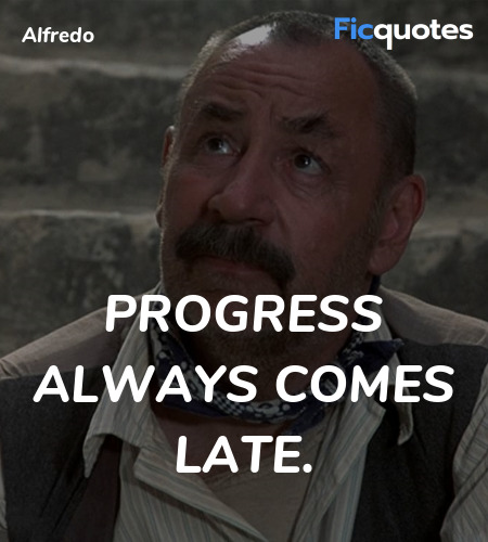 Progress always comes late. image