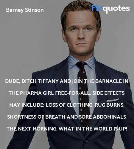 Dude, ditch Tiffany and join the Barnacle in the Pharma Girl free-for-all. Side effects may include: loss of clothing, rug burns, shortness of breath and sore abdominals the next morning. WHAT IN THE WORLD IS UP! image