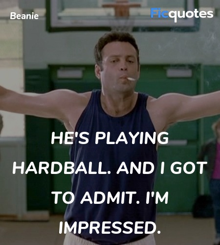 He's playing hardball. And I got to admit. I'm impressed. image