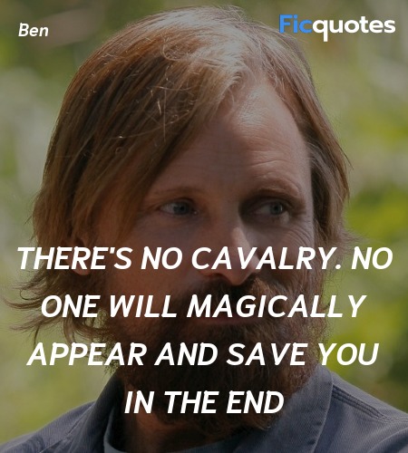 There's no cavalry. No one will magically appear and save you in the end image