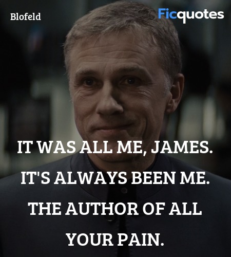 It was all me, James. It's always been me. The author of all your pain. image