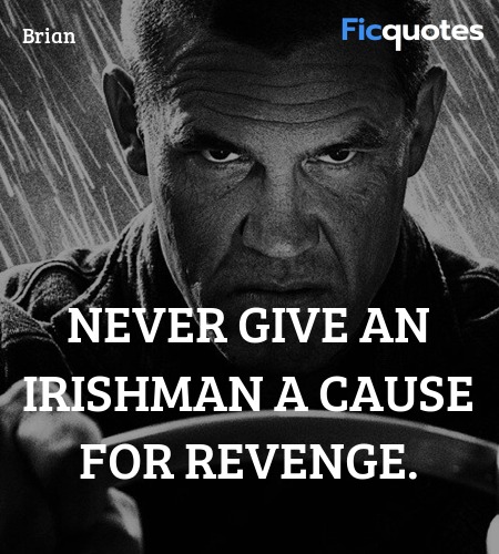  Never give an Irishman a cause for revenge. image