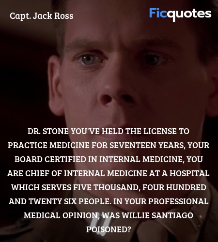 Dr. Stone you've held the license to practice medicine for seventeen years, your board certified in internal medicine, you are Chief of Internal Medicine at a hospital which serves five thousand, four hundred and twenty six people. In your professional medical opinion, was Willie Santiago poisoned? image
