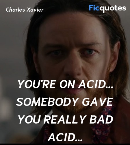 You're on acid... somebody gave you really bad acid... image