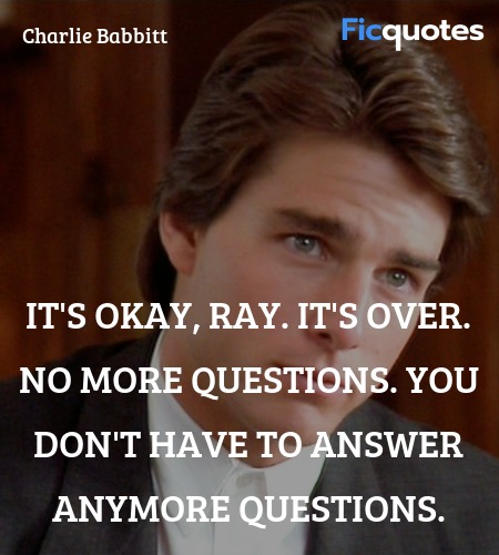 It's okay, Ray. It's over. No more questions. You don't have to answer anymore questions. image