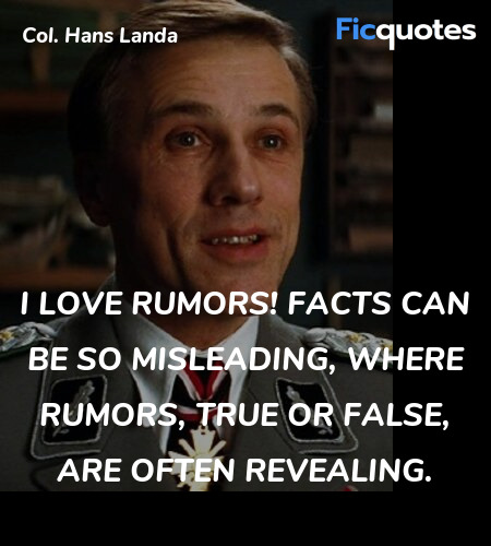  I love rumors! Facts can be so misleading, where rumors, true or false, are often revealing. image