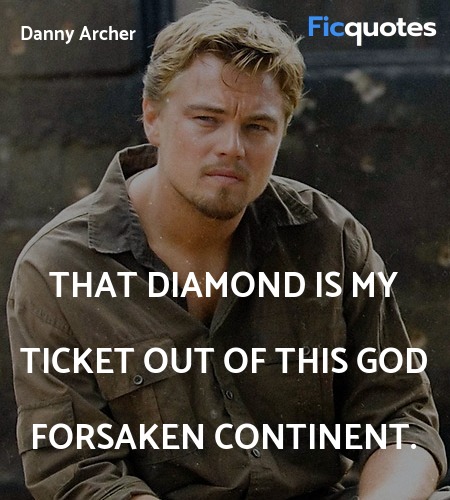 That diamond is my ticket out of this God forsaken continent. image