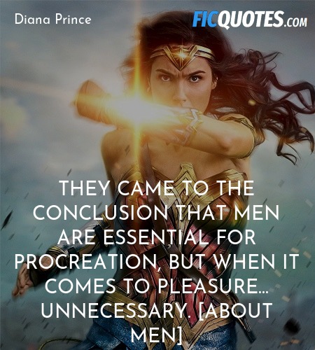 They came to the conclusion that men are essential for procreation, but when it comes to pleasure... unnecessary. [about men] image