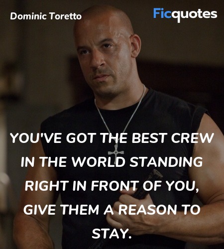  You've got the best crew in the world standing right in front of you, give them a reason to stay. image