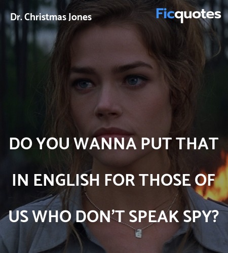 Do you wanna put that in English for those of us who don't speak Spy? image