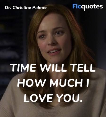 Time will tell how much I love you. image