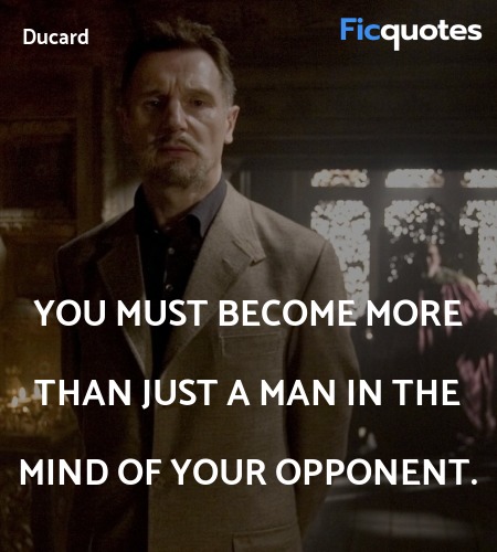 You must become more than just a man in the mind of your opponent. image