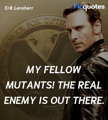  My fellow Mutants! The real enemy is out there. image