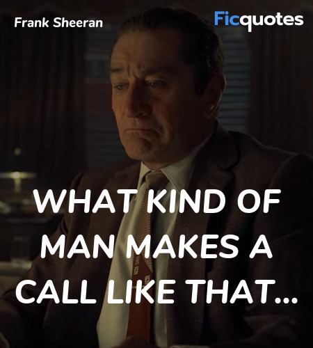 What kind of man makes a call like that... image