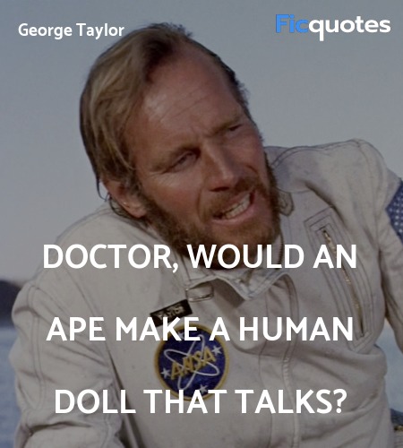 Doctor, would an ape make a human doll that TALKS? image