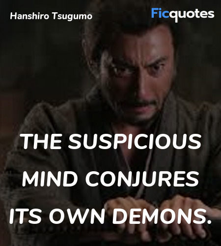 The suspicious mind conjures its own demons. image