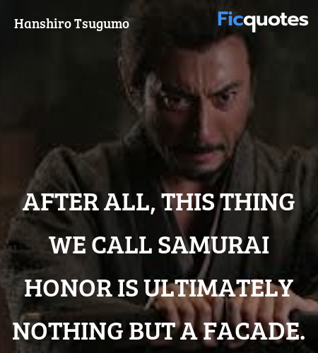 After all, this thing we call samurai honor is ultimately nothing but a facade. image