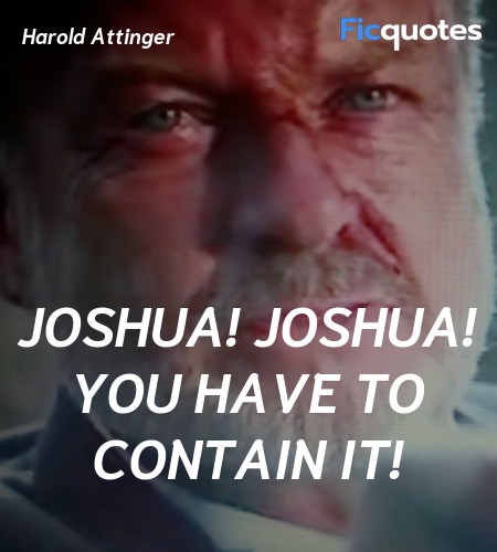  Joshua! JOSHUA! You have to contain it! image