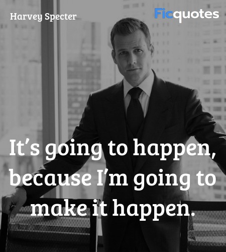 It’s going to happen, because I’m going to make it happen. image