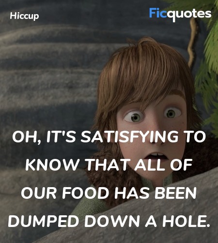 Oh, it's satisfying to know that all of our food has been dumped down a hole. image