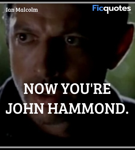 Now you're John Hammond. image