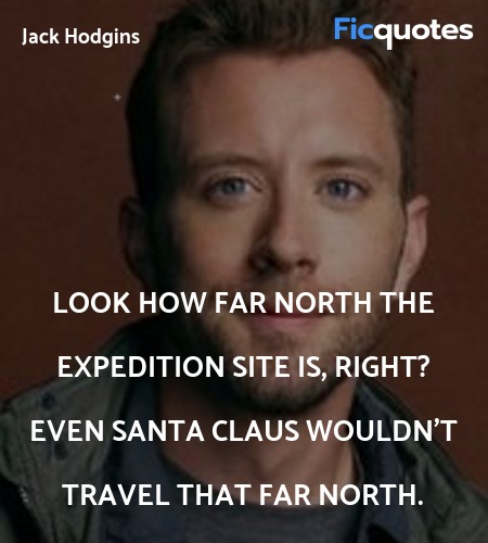 Look how far north the expedition site is, right? Even Santa Claus wouldn't travel that far north. image