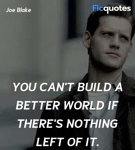 You can't build a better world if there's nothing left of it. image