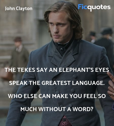 The Tekes say an elephant's eyes speak the greatest language. Who else can make you feel so much without a word? image