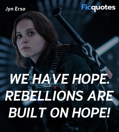 We have hope. Rebellions are built on hope! image