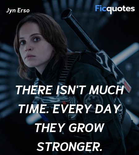 There isn't much time. Every day they grow stronger. image