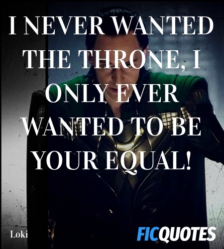 I never wanted the throne, I only ever wanted to be your equal! image