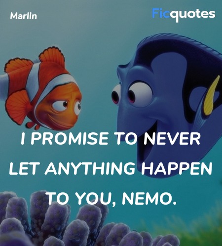  I promise to never let anything happen to you, Nemo. image