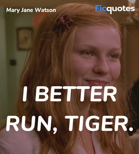 I better run, tiger. image
