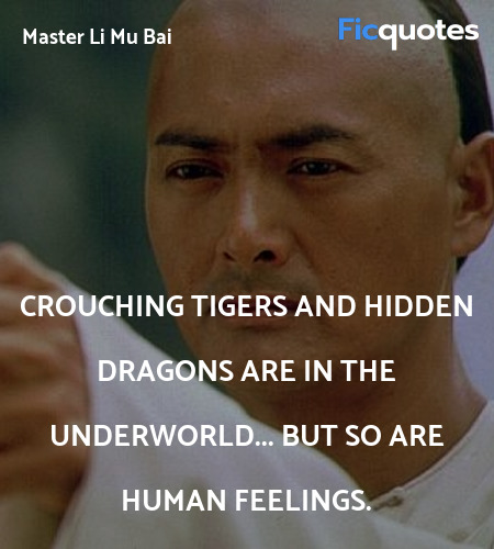 Crouching tigers and hidden dragons are in the underworld... but so are human feelings. image