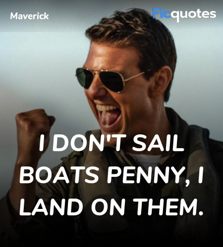 I don't SAIL boats Penny, I land on them. image