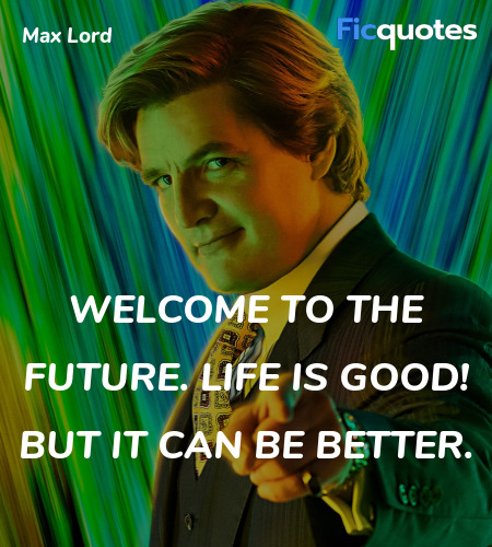 Welcome to the future. Life is good! But it can be better. image