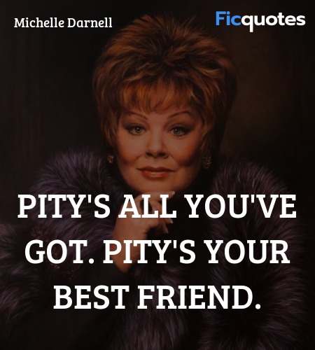  Pity's all you've got. Pity's your best friend. image