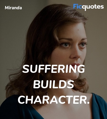 Suffering builds character. image