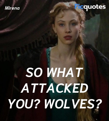 So what attacked you? Wolves? image