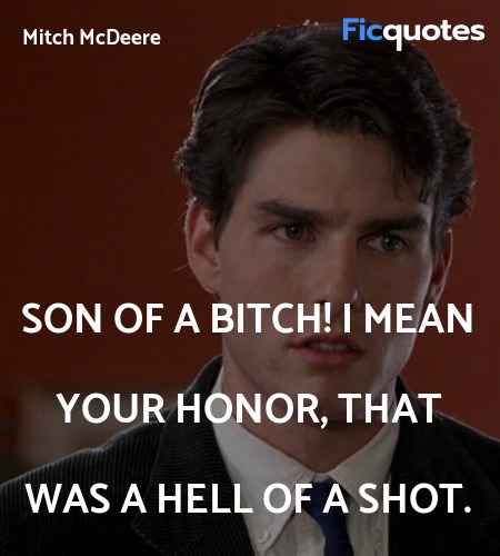  Son of a bitch! I mean your Honor, that was a hell of a shot. image
