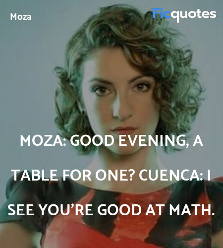 Moza: Good evening, a table for one?
Cuenca: I see you're good at math. image