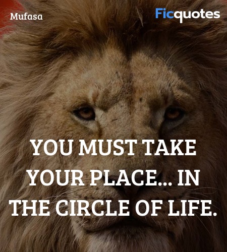  You must take your place... in the circle of life. image