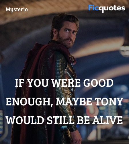 If you were good enough, maybe Tony would still be alive image
