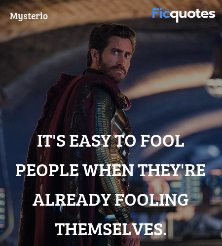 It's easy to fool people when they're already fooling themselves. image