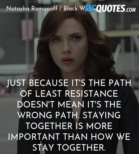 Just because it's the path of least resistance doesn't mean it's the wrong path. Staying together is more important than how we stay together. image