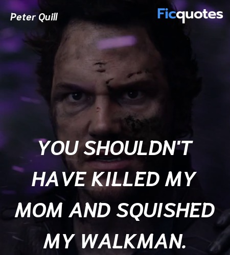 You shouldn't have killed my mom and squished my Walkman. image