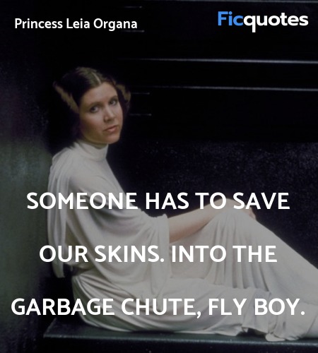 Someone has to save our skins. Into the garbage chute, fly boy. image