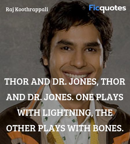 Thor and Dr. Jones, Thor and Dr. Jones. One plays with lightning, the other plays with bones. image